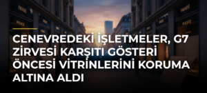 Cenevredeki işletmeler, G7 Zirvesi karşıtı gösteri öncesi vitrinlerini koruma altına aldı