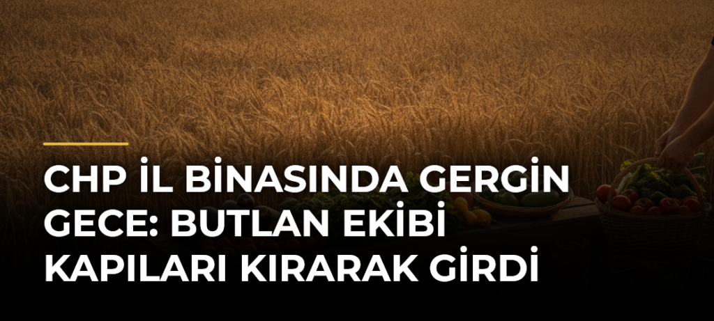 CHP il binasında gergin gece: Butlan ekibi kapıları kırarak girdi