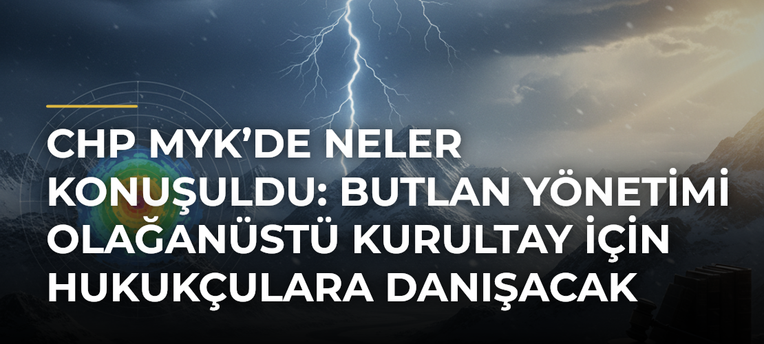 CHP MYK’de neler konuşuldu: Butlan yönetimi olağanüstü kurultay için hukukçulara danışacak - Mirat Haber