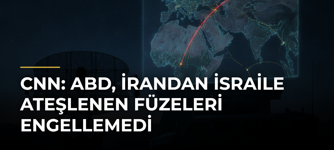 CNN: ABD, İrandan İsraile ateşlenen füzeleri engellemedi