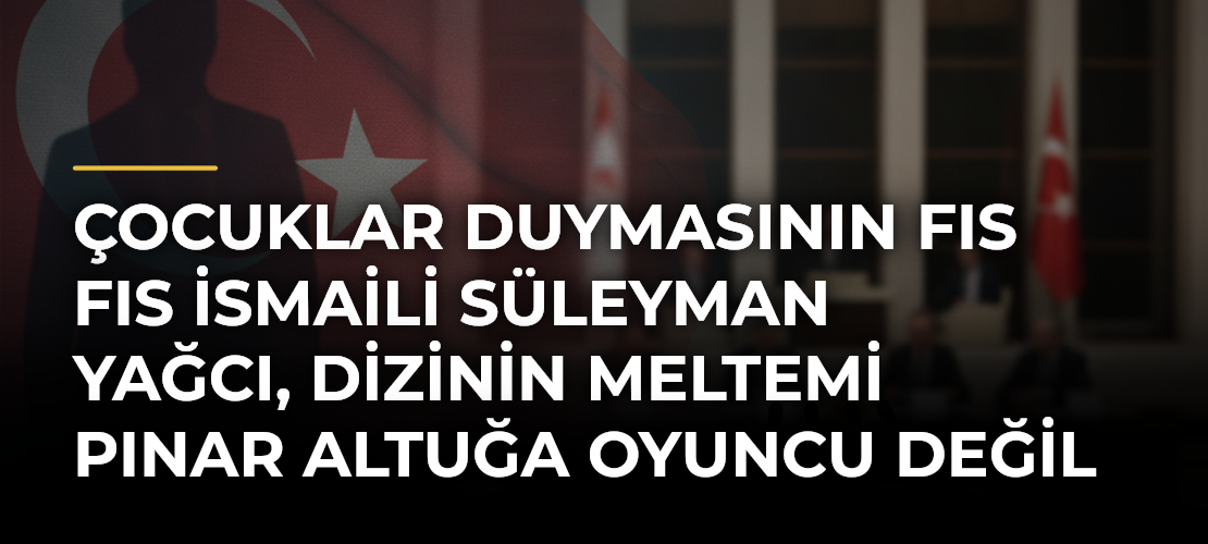 Çocuklar Duymasının Fıs Fıs İsmaili Süleyman Yağcı, Dizinin Meltemi Pınar Altuğa Oyuncu Değil Dedi