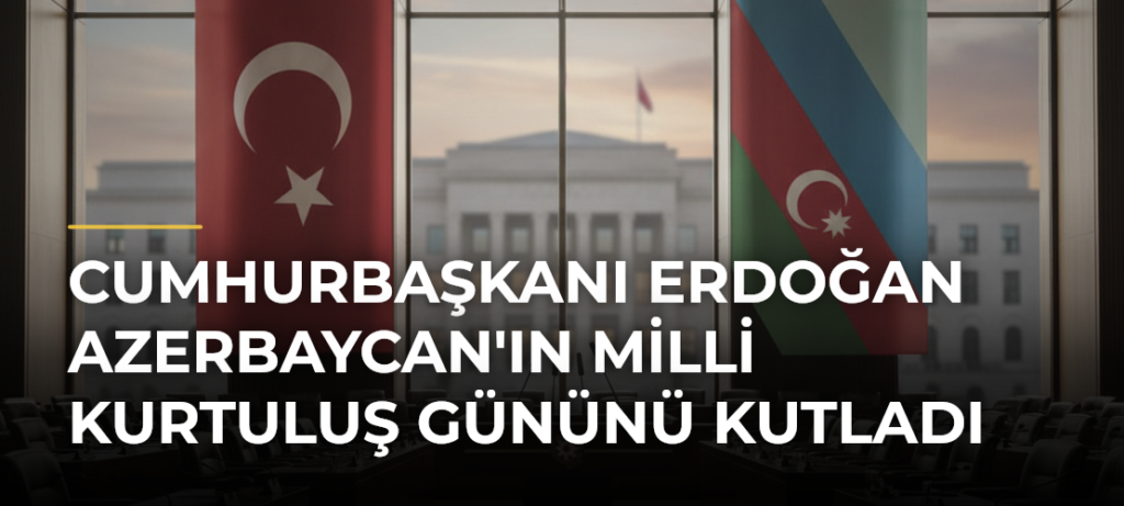 Cumhurbaşkanı Erdoğan Azerbaycan’ın Milli Kurtuluş Gününü Kutladı