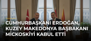 Cumhurbaşkanı Erdoğan, Kuzey Makedonya Başbakanı Mickoskiyi kabul etti