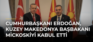 Cumhurbaşkanı Erdoğan, Kuzey Makedonya Başbakanı Mickoskiyi kabul etti