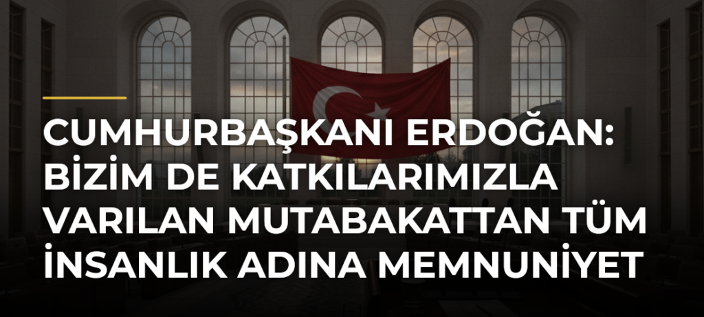 Cumhurbaşkanı Erdoğan: Bizim de katkılarımızla varılan mutabakattan tüm insanlık adına memnuniyet duyuyoruz