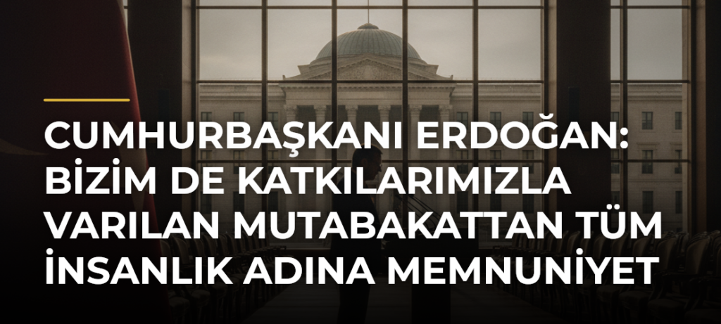 Cumhurbaşkanı Erdoğan: Bizim de katkılarımızla varılan mutabakattan tüm insanlık adına memnuniyet duyuyoruz