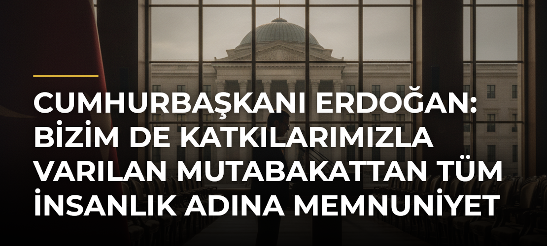 Cumhurbaşkanı Erdoğan: Bizim de katkılarımızla varılan mutabakattan tüm insanlık adına memnuniyet duyuyoruz