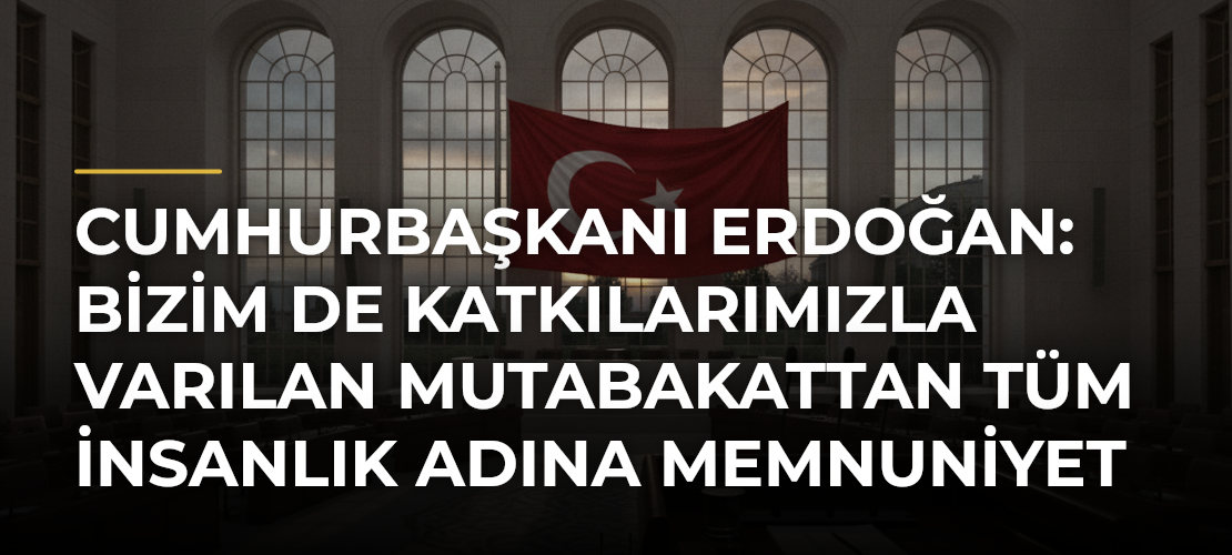 Cumhurbaşkanı Erdoğan: Bizim de katkılarımızla varılan mutabakattan tüm insanlık adına memnuniyet duyuyoruz - Mirat Haber