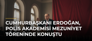 Cumhurbaşkanı Erdoğan, Polis Akademisi Mezuniyet Töreninde Konuştu