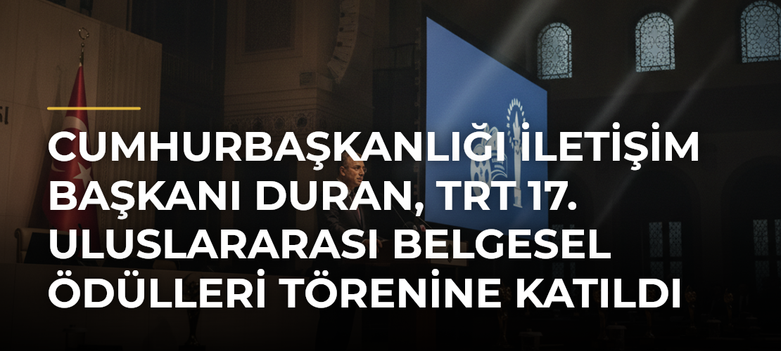 Cumhurbaşkanlığı İletişim Başkanı Duran, TRT 17. Uluslararası Belgesel Ödülleri Törenine Katıldı - Mirat Haber