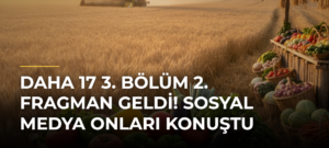 Daha 17 3. bölüm 2. fragman geldi! Sosyal medya onları konuştu