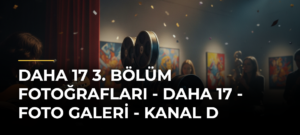 Daha 17 3. Bölüm Fotoğrafları – Daha 17 – Foto Galeri – Kanal D
