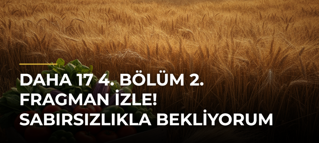 Daha 17 4. bölüm 2. fragman izle! Sabırsızlıkla bekliyorum