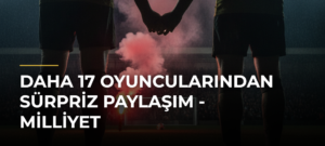 Daha 17 Oyuncularından Sürpriz Paylaşım – Milliyet