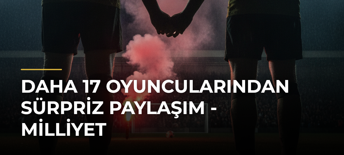 Daha 17 Oyuncularından Sürpriz Paylaşım - Milliyet