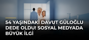 54 yaşındaki Davut Güloğlu dede oldu! Sosyal medyada büyük ilgi