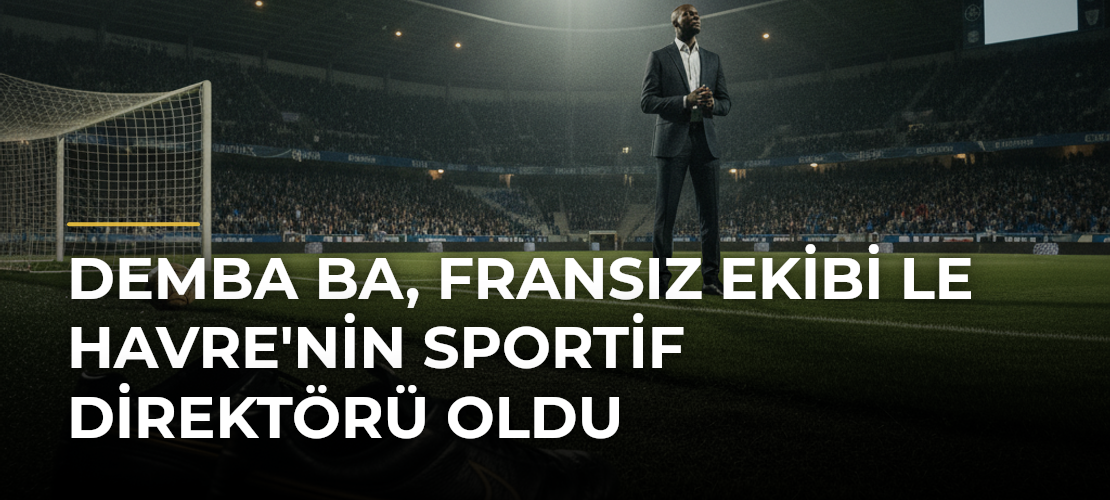 Demba Ba, Fransız Ekibi Le Havre'nin Sportif Direktörü Oldu - Mirat Haber