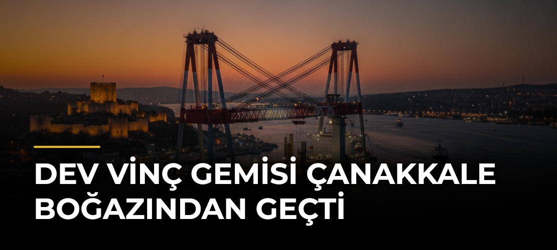 Dev vinç gemisi Çanakkale Boğazından geçti