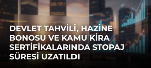 Devlet tahvili, hazine bonosu ve kamu kira sertifikalarında stopaj süresi uzatıldı