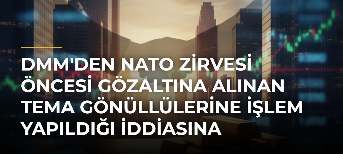 DMM'den NATO Zirvesi Öncesi Gözaltına Alınan TEMA Gönüllülerine İşlem Yapıldığı İddiasına İlişkin Açıklama - Mirat Haber