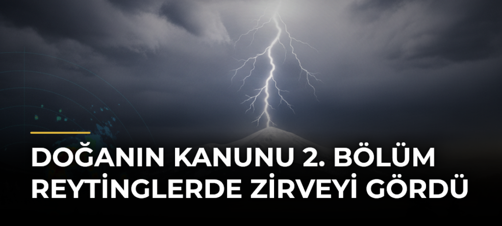 Doğanın Kanunu 2. Bölüm Reytinglerde Zirveyi Gördü