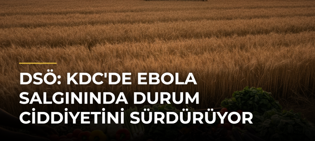 DSÖ: KDC’de Ebola salgınında durum ciddiyetini sürdürüyor