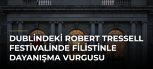 Dublindeki Robert Tressell Festivalinde Filistinle dayanışma vurgusu