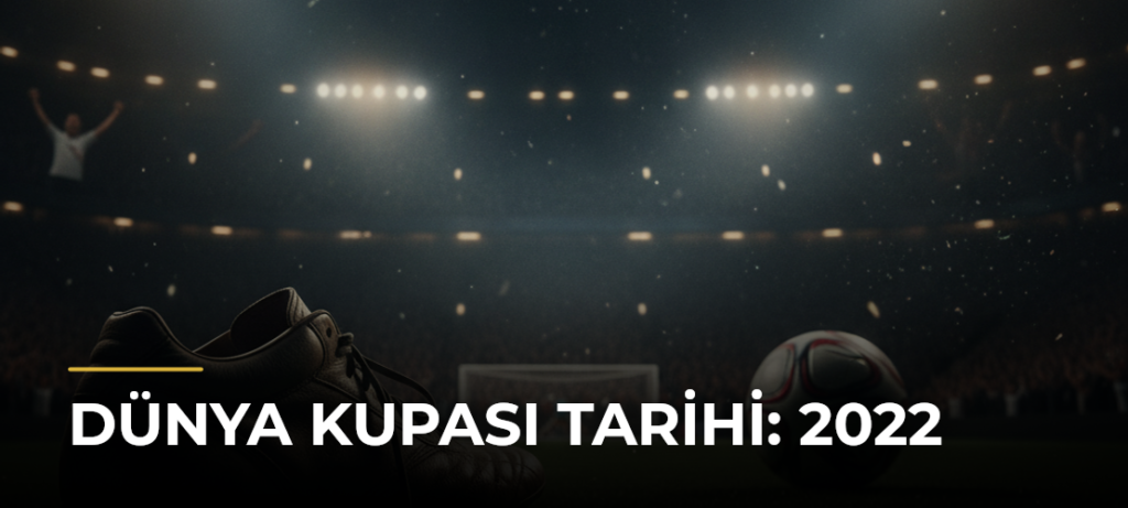 Dünya Kupası tarihi: 2022