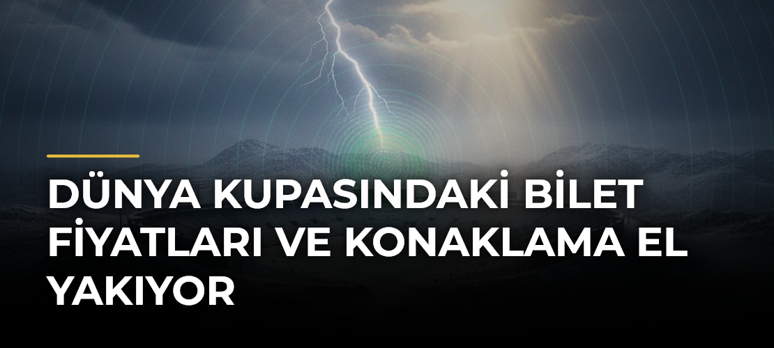 Dünya Kupasındaki Bilet Fiyatları ve Konaklama El Yakıyor