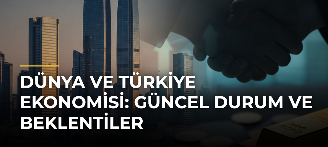 Dünya ve Türkiye Ekonomisi: Güncel Durum ve Beklentiler - Mirat Haber
