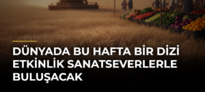 Dünyada Bu Hafta Bir Dizi Etkinlik Sanatseverlerle Buluşacak