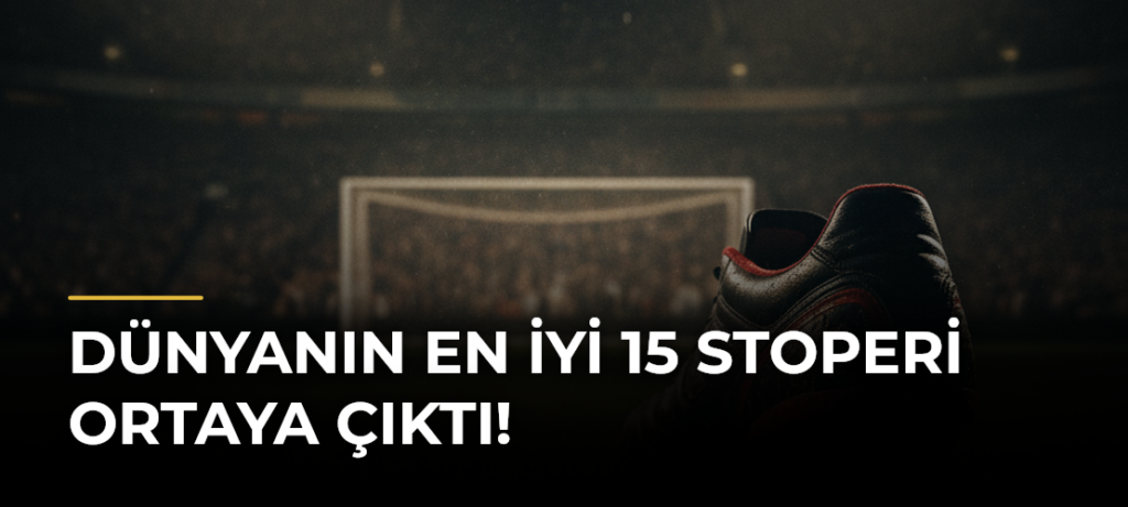 Dünyanın En İyi 15 Stoperi Ortaya Çıktı!