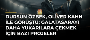 Dursun Özbek, Oliver Kahn ile görüştü: Galatasarayı daha yukarılara çekmek için bazı projeler üzerinde konuştuk
