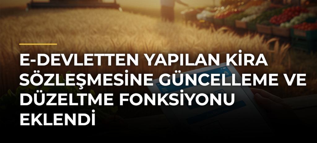 e-Devletten yapılan kira sözleşmesine güncelleme ve düzeltme fonksiyonu eklendi