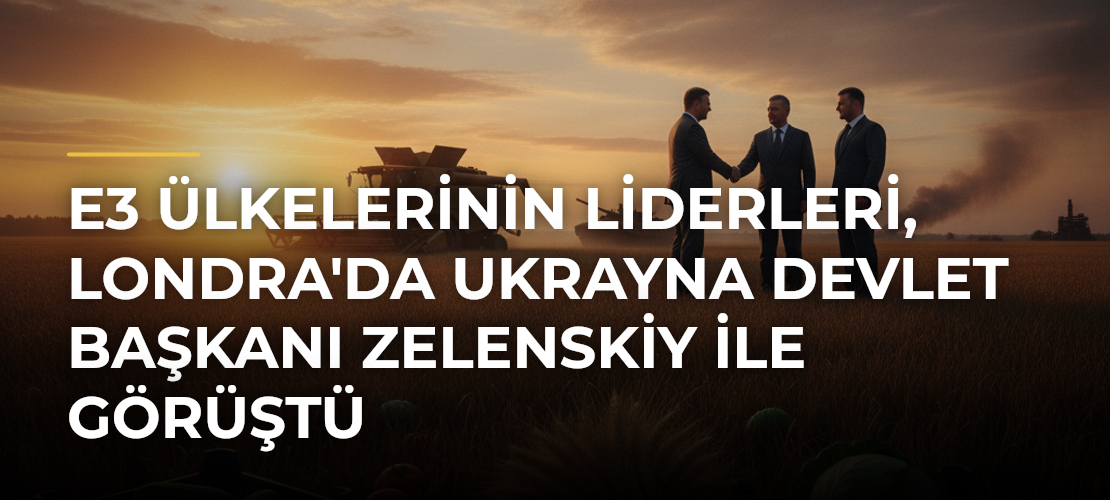 E3 Ülkelerinin Liderleri, Londra'da Ukrayna Devlet Başkanı Zelenskiy ile Görüştü - Mirat Haber