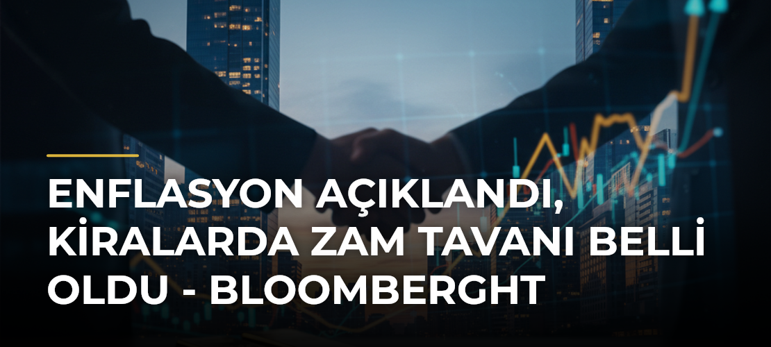 Enflasyon Açıklandı, Kiralarda Zam Tavanı Belli Oldu - Bloomberght - Mirat Haber