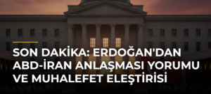 Son Dakika: Erdoğan’dan ABD-İran Anlaşması Yorumu ve Muhalefet Eleştirisi