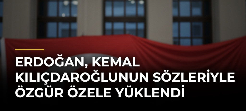 Erdoğan, Kemal Kılıçdaroğlunun Sözleriyle Özgür Özele Yüklendi