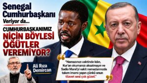 Senegal Cumhurbaşkanı Veriyor da, CUMHURBAŞKANIMIZ NİÇİN BÖYLESİ ÖĞÜTLER VEREMİYOR?