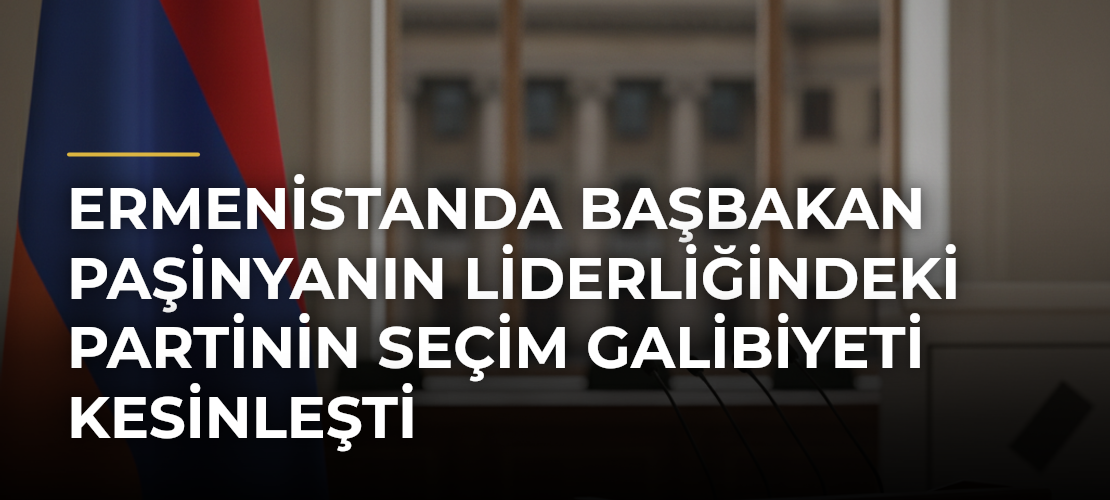 Ermenistanda Başbakan Paşinyanın liderliğindeki partinin seçim galibiyeti kesinleşti
