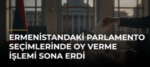 Ermenistandaki parlamento seçimlerinde oy verme işlemi sona erdi