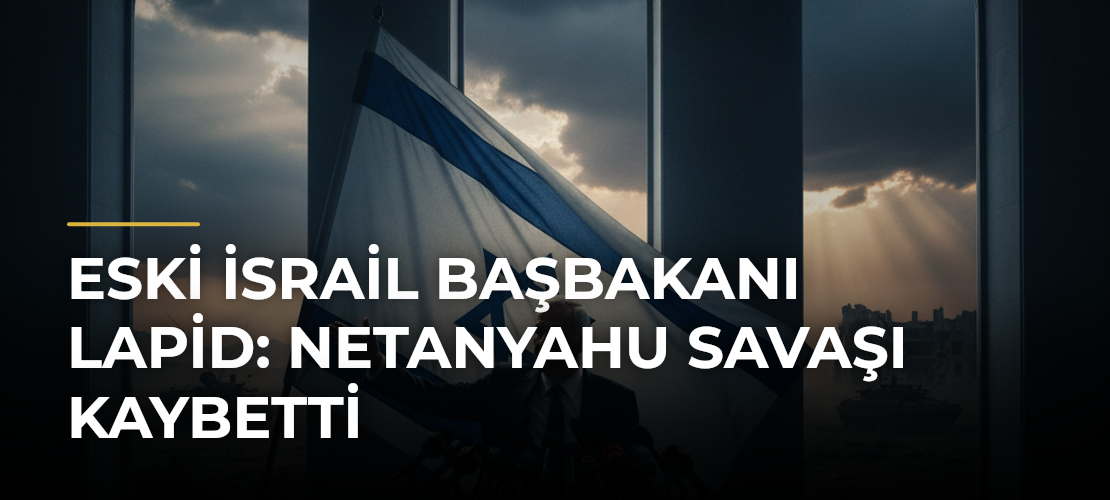 Eski İsrail Başbakanı Lapid: Netanyahu savaşı kaybetti - Mirat Haber