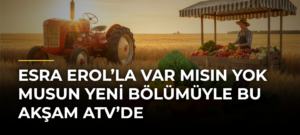 Esra Erol’la Var Mısın Yok Musun yeni bölümüyle bu akşam atv’de