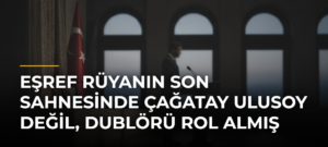 Eşref Rüyanın Son Sahnesinde Çağatay Ulusoy Değil, Dublörü Rol Almış