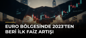 Euro Bölgesinde 2023’ten Beri İlk Faiz Artışı