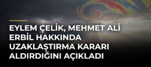 Eylem Çelik, Mehmet Ali Erbil hakkında uzaklaştırma kararı aldırdığını açıkladı