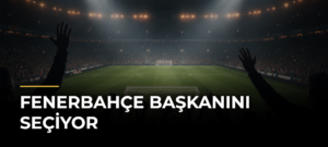 Fenerbahçe başkanını seçiyor