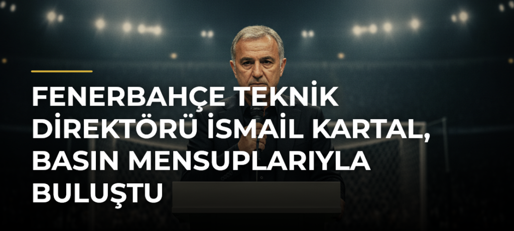 Fenerbahçe Teknik Direktörü İsmail Kartal, basın mensuplarıyla buluştu