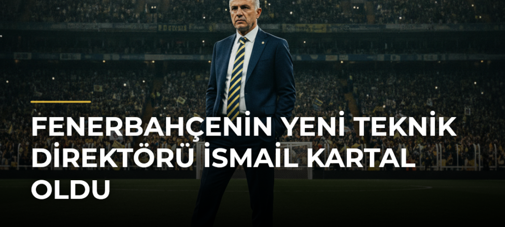 Fenerbahçenin yeni teknik direktörü İsmail Kartal oldu