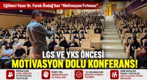 FARUK ÖNDAĞ’DAN ÖĞRENCİLERE LGS MOTİVASYONU!